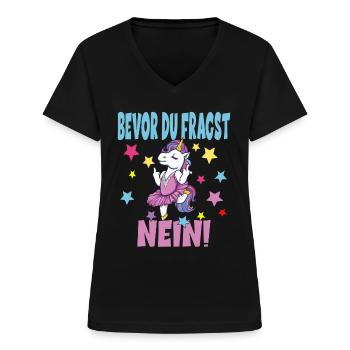 Bevor Du Fragst NEIN Einhorn - Frauen-T-Shirt mit V-Ausschnitt - Schwarz - Vorne - Lela (165cm)