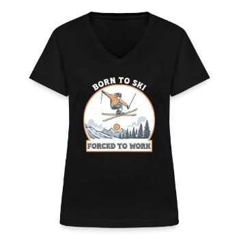 Born To Ski, Forced To Work – Lustiges Skileben - Frauen-T-Shirt mit V-Ausschnitt - Schwarz - Vorne - Lela (165cm)