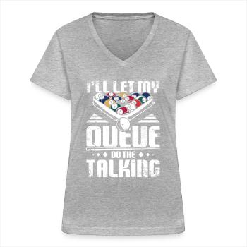 I'll let my billard queue the talking - Frauen-T-Shirt mit V-Ausschnitt - Grau meliert - Vorne - Lela (165cm)