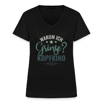 Warum Ich Grinse? Kopfkino - Spruch Humor - Frauen-T-Shirt mit V-Ausschnitt - Schwarz - Vorne - Lela (165cm)