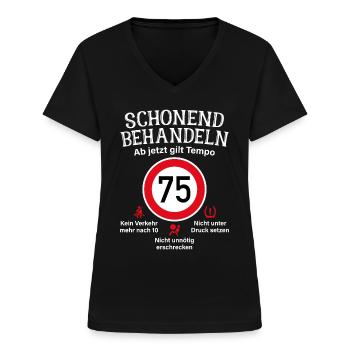 75. Geburtstag Schonend Behandeln 75 Tempolimit 75 - Frauen-T-Shirt mit V-Ausschnitt - Schwarz - Vorne - Lela (165cm)