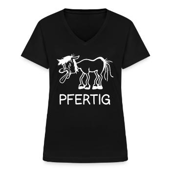 Lustiger Pferde Spruch Wortwitz Pfertig Fun Reiten - Frauen-T-Shirt mit V-Ausschnitt - Schwarz - Vorne - Lela (165cm)