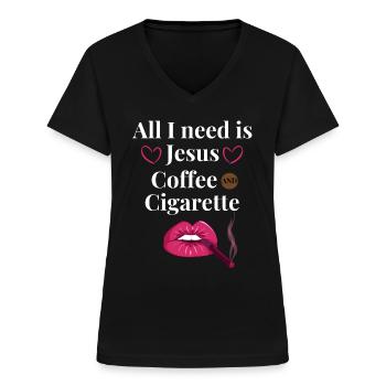 I need Jesus a coffee and a cigarette - Women's V-neck T-shirt - black - Front - Lela (165cm)