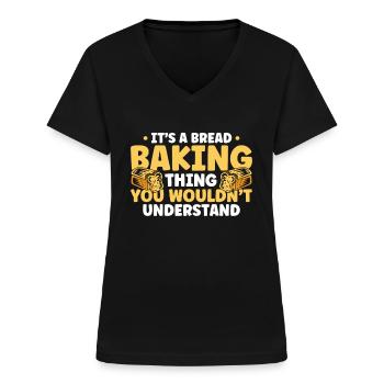 Bread Baking Gift Bakery Quote Baker - Women's V-neck T-shirt - black - Front - Lela (165cm)