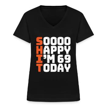 soooo happy i'm 69 Lustig 69. Geburtstag 69 - Frauen-T-Shirt mit V-Ausschnitt - Schwarz - Vorne - Lela (165cm)
