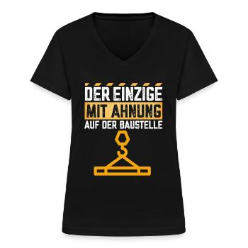 Der Einzige mit Ahnung auf der Baustelle - Frauen-T-Shirt mit V-Ausschnitt - Schwarz - Vorne - Lela (165cm)