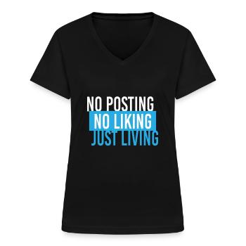 No Posting No Liking Just Living - Frauen-T-Shirt mit V-Ausschnitt - Schwarz - Vorne - Lela (165cm)