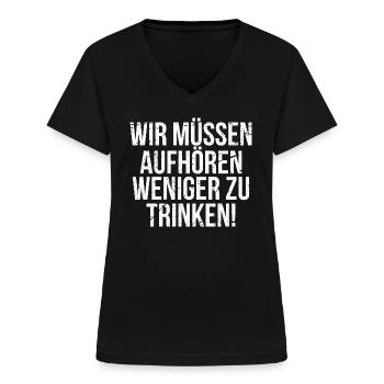 wir müssen aufhören weniger zu trinken Party Bier - Frauen-T-Shirt mit V-Ausschnitt - Schwarz - Vorne - Lela (165cm)