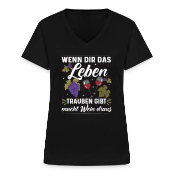 Wein Wenn dir das Leben Weintrauben gibt macht Wei - Frauen-T-Shirt mit V-Ausschnitt - Schwarz - Vorne - Lela (165cm)
