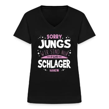 Sorry Jungs Wir sind nur für Schlager hier - Frauen-T-Shirt mit V-Ausschnitt - Schwarz - Vorne - Lela (165cm)