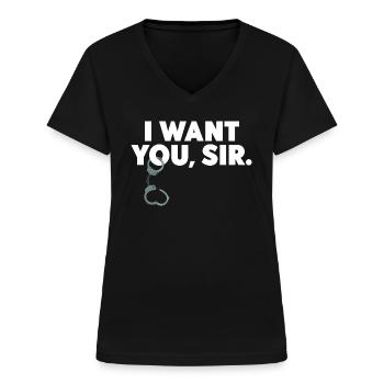 BDSM Sub Geschenk SM Outfit Bondage I WANT YOU SIR - Frauen-T-Shirt mit V-Ausschnitt - Schwarz - Vorne - Lela (165cm)