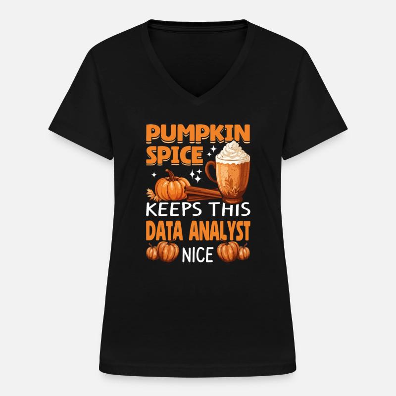 Cool Pumpkin Spice Keeps This data Analyst Nice - Women's V-neck T-shirt - black