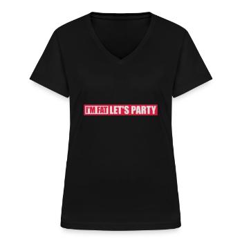 im fat lets party - Frauen-T-Shirt mit V-Ausschnitt - Schwarz - Vorne - Lela (165cm)