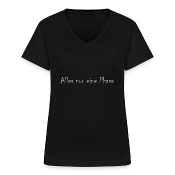 Alles nur eine Phase - Frauen-T-Shirt mit V-Ausschnitt - Schwarz - Vorne - Lela (165cm)