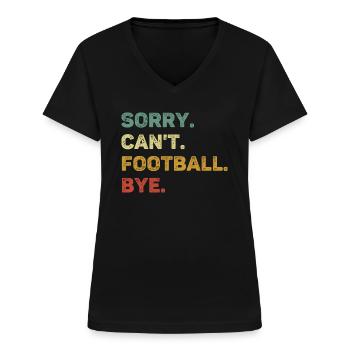 Sorry Can't Football Bye Retro Funny Football - Women's V-neck T-shirt - black - Front - Lela (165cm)