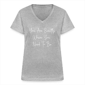 You Are Exactly Where You Need To Be - Women's V-neck T-shirt - sports grey - Front - Lela (165cm)