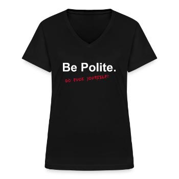 Be Polite Go Fuck Yourself Gift Idea w - Women's V-neck T-shirt - black - Front - Lela (165cm)