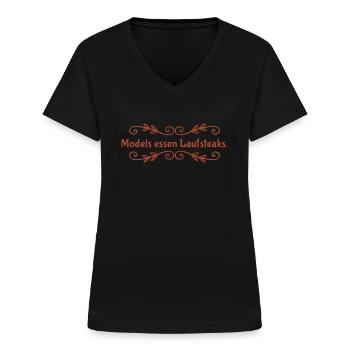 MODELS essen Lauf STEAKS +++ Funny and New Design! - Frauen-T-Shirt mit V-Ausschnitt - Schwarz - Vorne - Lela (165cm)