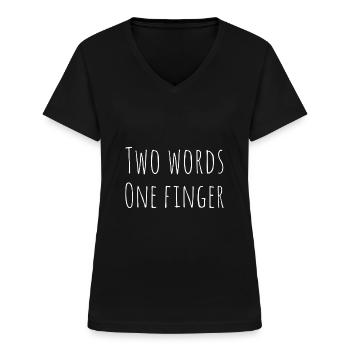 Two Words one Finger - Statement Shirt - Fuck you - Women's V-neck T-shirt - black - Front - Lela (165cm)
