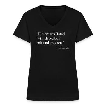 König Ludwig II Zitat - Frauen-T-Shirt mit V-Ausschnitt - Schwarz - Vorne - Lela (165cm)