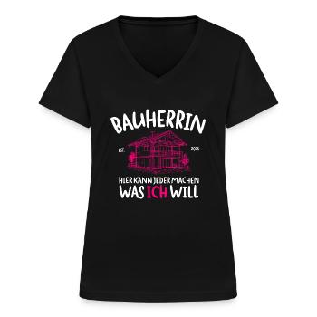 Bauherrin Hier Kann Jeder Machen Was Ich Will - Frauen-T-Shirt mit V-Ausschnitt - Schwarz - Vorne - Lela (165cm)