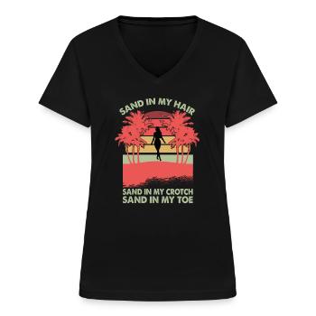 Sand In My Hair Sand In My Crotch Sand In My Toes - Women's V-neck T-shirt - black - Front - Lela (165cm)