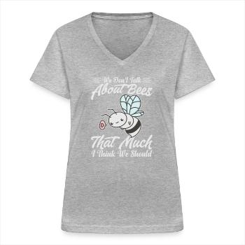 We Don't Talk About Bees That Much I Think We Shou - Women's V-neck T-shirt - sports grey - Front - Lela (165cm)