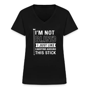 I am not blind. I just like to use this - Women's V-neck T-shirt - black - Front - Lela (165cm)