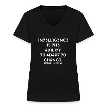 Intelligence is the ability to adapt to changes - Frauen-T-Shirt mit V-Ausschnitt - Schwarz - Vorne - Lela (165cm)