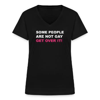 Some people are not gay get over it LGBTQ+ - Frauen-T-Shirt mit V-Ausschnitt - Schwarz - Vorne - Lela (165cm)