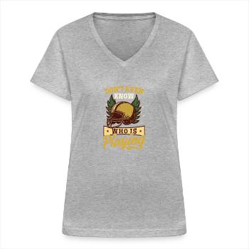 Football Lover Dont Even Know Whos Playing - Women's V-neck T-shirt - sports grey - Front - Lela (165cm)