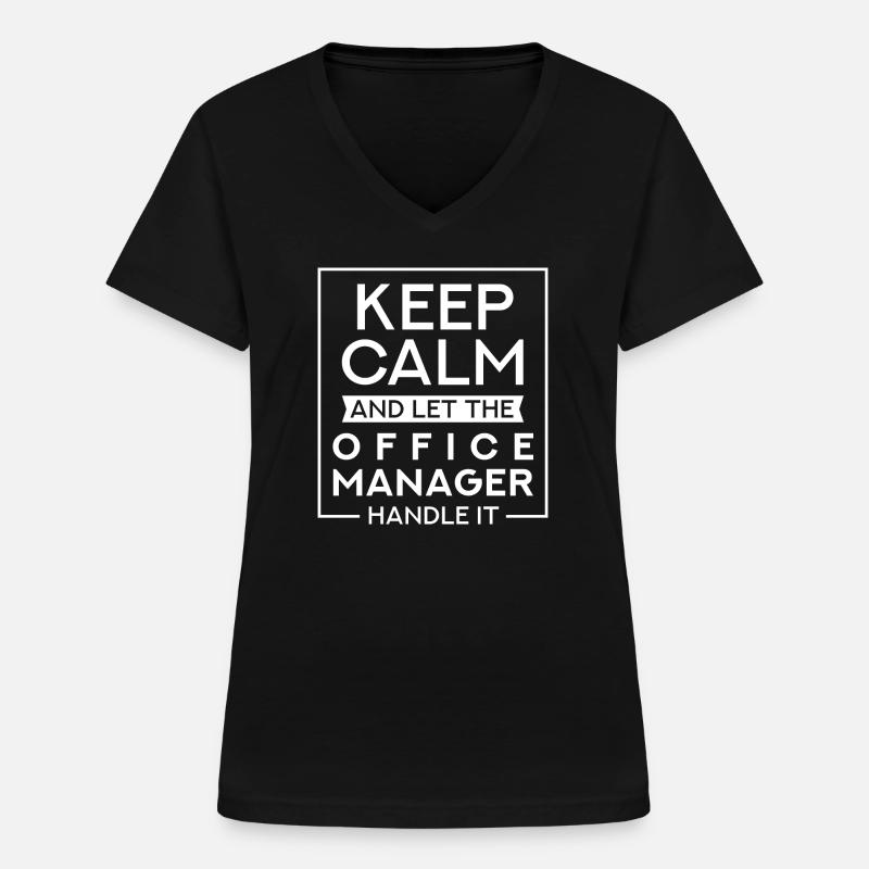 Keep Calm And Let The Office Manager Handle It - Women's V-neck T-shirt - black