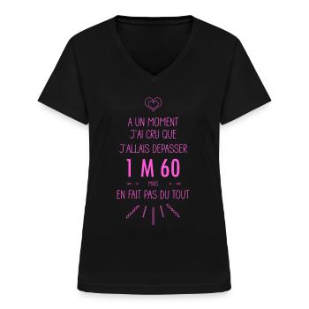 A un moment j'ai cru que j'allais dépasser 1m60 - T-shirt col V Femme - noir - Devant - Lela (165cm)