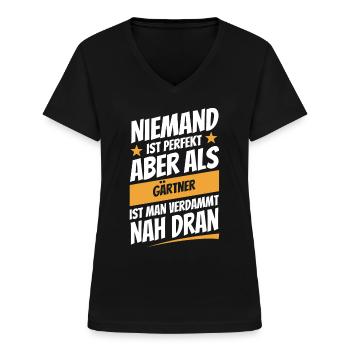 Niemand ist perfekt - Gärtner - Spruch - Frauen-T-Shirt mit V-Ausschnitt - Schwarz - Vorne - Lela (165cm)