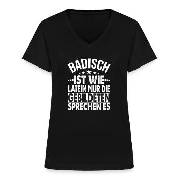 Lustiger Badischer Spruch in badischem Dialekt - Frauen-T-Shirt mit V-Ausschnitt - Schwarz - Vorne - Lela (165cm)