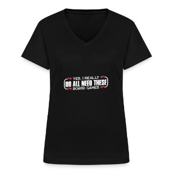 Yes, I Really Do All Need These Board Games 7 - Frauen-T-Shirt mit V-Ausschnitt - Schwarz - Vorne - Lela (165cm)