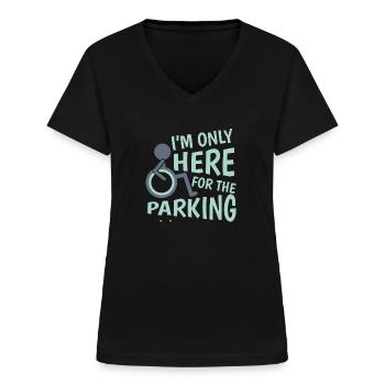 I'm only here for the Parking lustiger Behinderten - Frauen-T-Shirt mit V-Ausschnitt - Schwarz - Vorne - Lela (165cm)