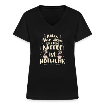 Kaffee Humor Lustiger Kaffee-Spruch Sarkasmus - Frauen-T-Shirt mit V-Ausschnitt - Schwarz - Vorne - Lela (165cm)