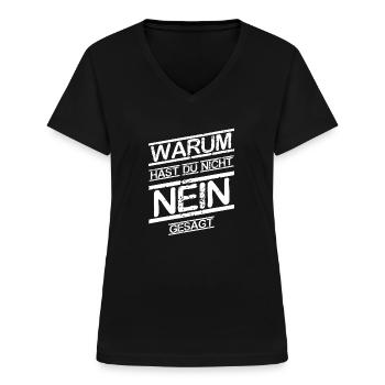 WARUM HAST DU NICHT NEIN GESAGT - Frauen-T-Shirt mit V-Ausschnitt - Schwarz - Vorne - Lela (165cm)