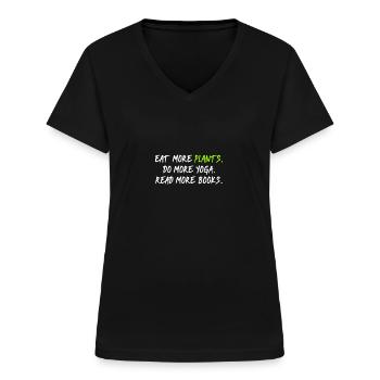 Eat Plants Do Yoga Read More Books - Frauen-T-Shirt mit V-Ausschnitt - Schwarz - Vorne - Lela (165cm)