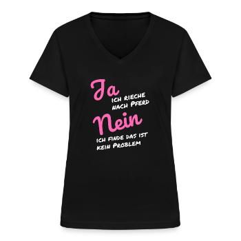 Ja ich rieche nach Pferd Nein das ist kein Problem - Frauen-T-Shirt mit V-Ausschnitt - Schwarz - Vorne - Lela (165cm)