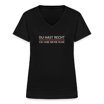 Du hast Recht ich habe meine Ruhe - Frauen-T-Shirt mit V-Ausschnitt - Schwarz - Vorne - Lela (165cm)