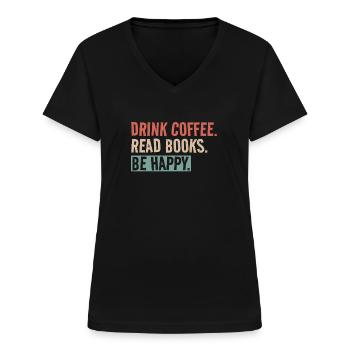 Kaffee Trinken, Bücher Lesen, Glücklich Sein - Frauen-T-Shirt mit V-Ausschnitt - Schwarz - Vorne - Lela (165cm)
