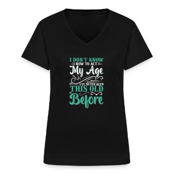 Ich Weiß Nicht Wie Ich In Meinem Alter Handeln - Frauen-T-Shirt mit V-Ausschnitt - Schwarz - Vorne - Lela (165cm)