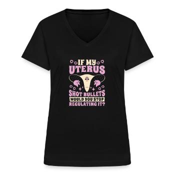 Feminist Feminismus If My Uterus Shot Bullets - Frauen-T-Shirt mit V-Ausschnitt - Schwarz - Vorne - Lela (165cm)
