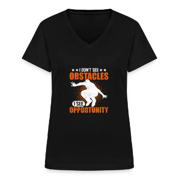 I Don't See Obstacles I See Opportunity Traceur P - Women's V-neck T-shirt - black - Front - Lela (165cm)