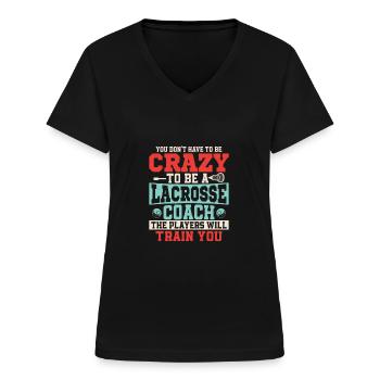 You Don't Have To Be Crazy To Be A Lacrosse Coach - Frauen-T-Shirt mit V-Ausschnitt - Schwarz - Vorne - Lela (165cm)