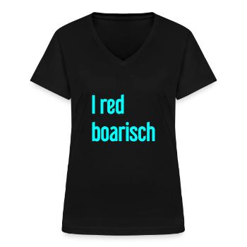 I red boarisch - Frauen-T-Shirt mit V-Ausschnitt - Schwarz - Vorne - Lela (165cm)