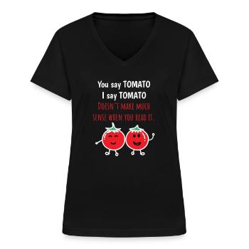 Tomatenhemd Du sagst Tomate I Say Funny Tee - Frauen-T-Shirt mit V-Ausschnitt - Schwarz - Vorne - Lela (165cm)