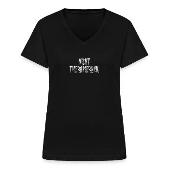 Nicht Therapierbar. Cooles Statement. - Frauen-T-Shirt mit V-Ausschnitt - Schwarz - Vorne - Lela (165cm)